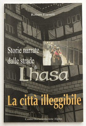 La città illeggibile. Storie narrate dalle strade di Lhasa book