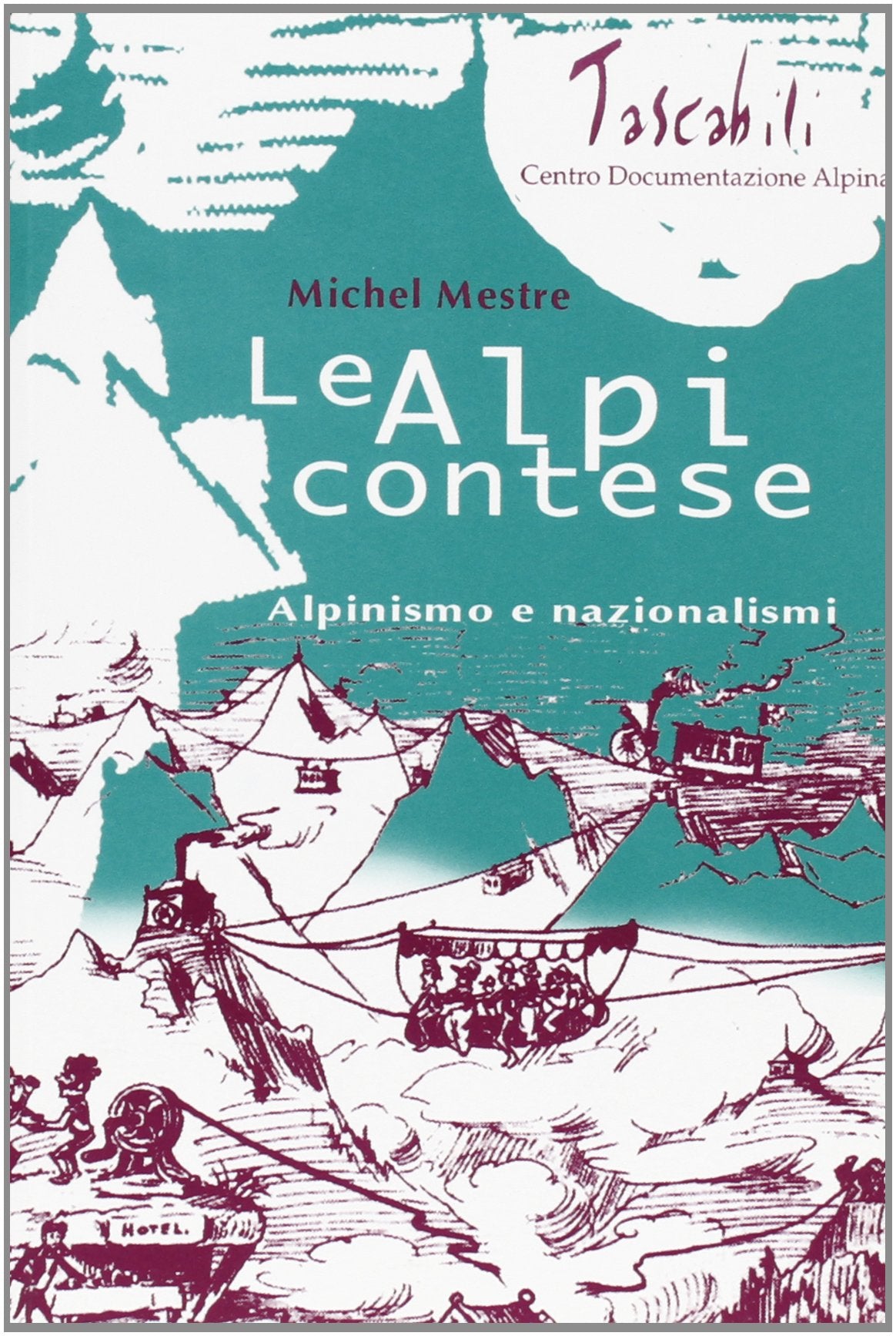 Alpi contese. Alpinismi e nazionalismi book