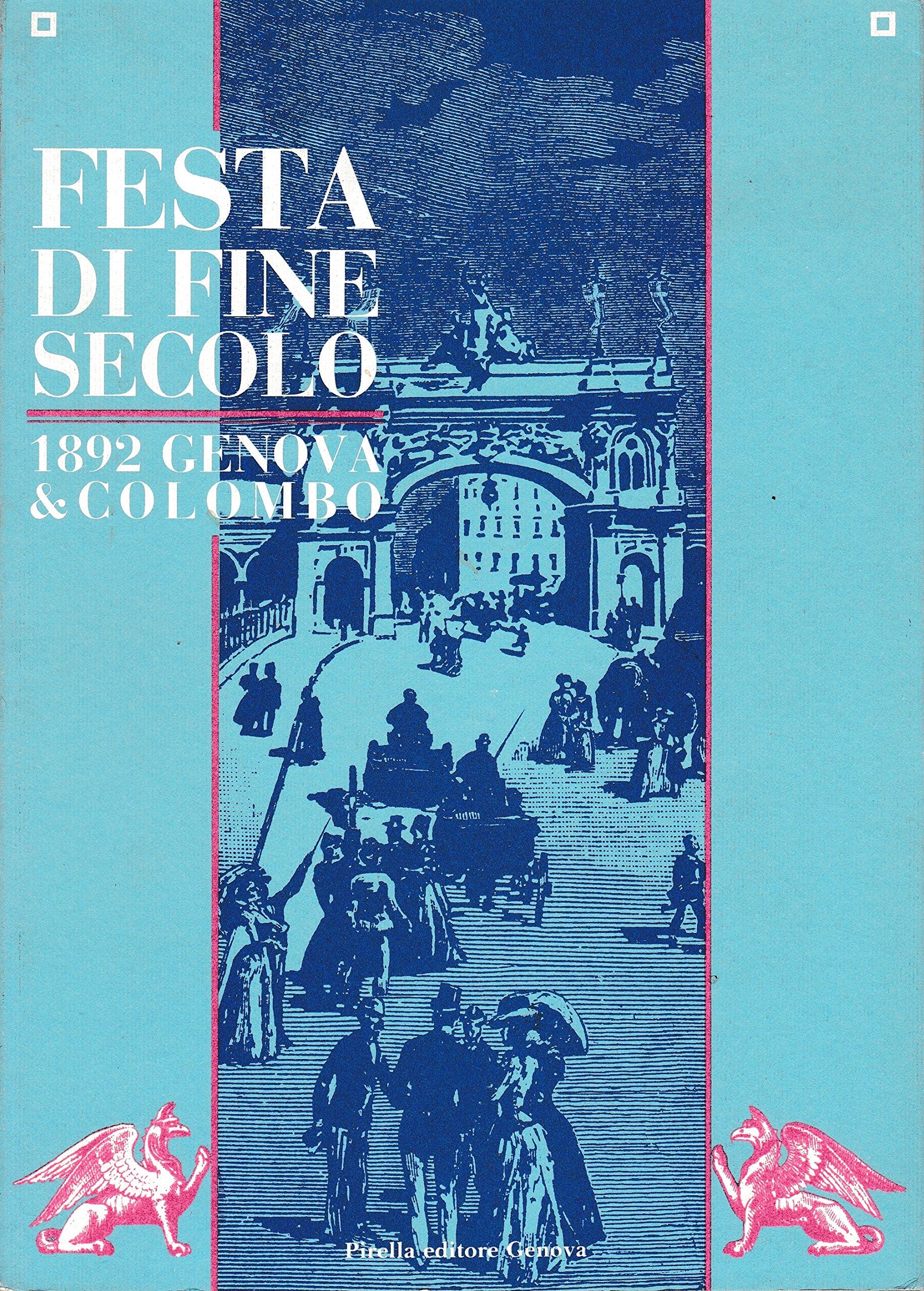 Festa di fine secolo. 1892 Genova & Colombo Politics & History