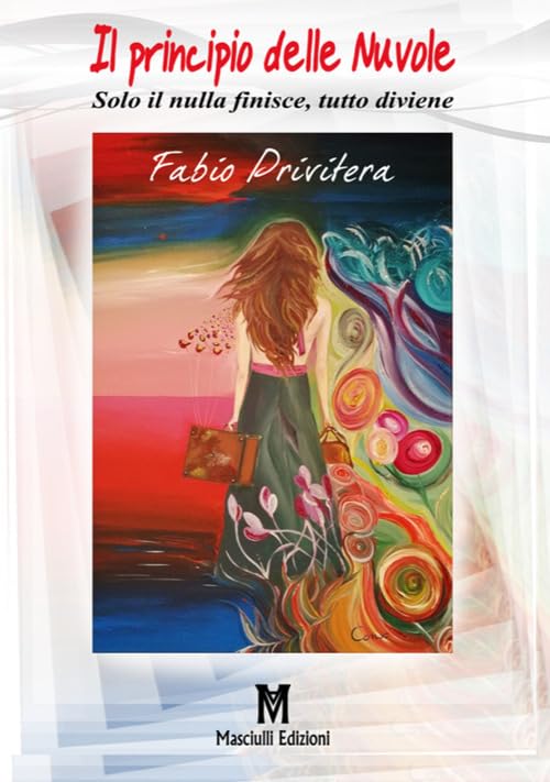 Il principio delle nuvole. Solo il nulla finisce, tutto diviene (Narrativa) Contemporary literature