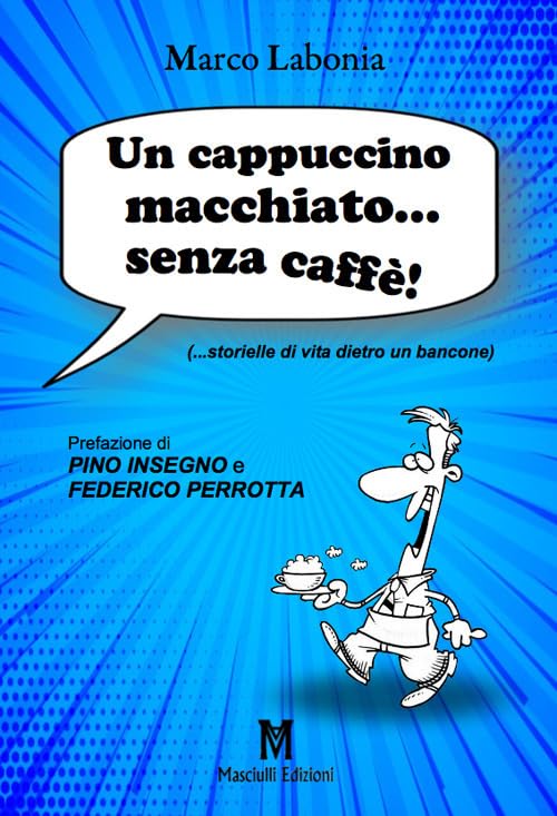 Un cappuccino macchiato... senza caffè!. ...storielle di vita dietro un bancone Leisure, Home & Garden