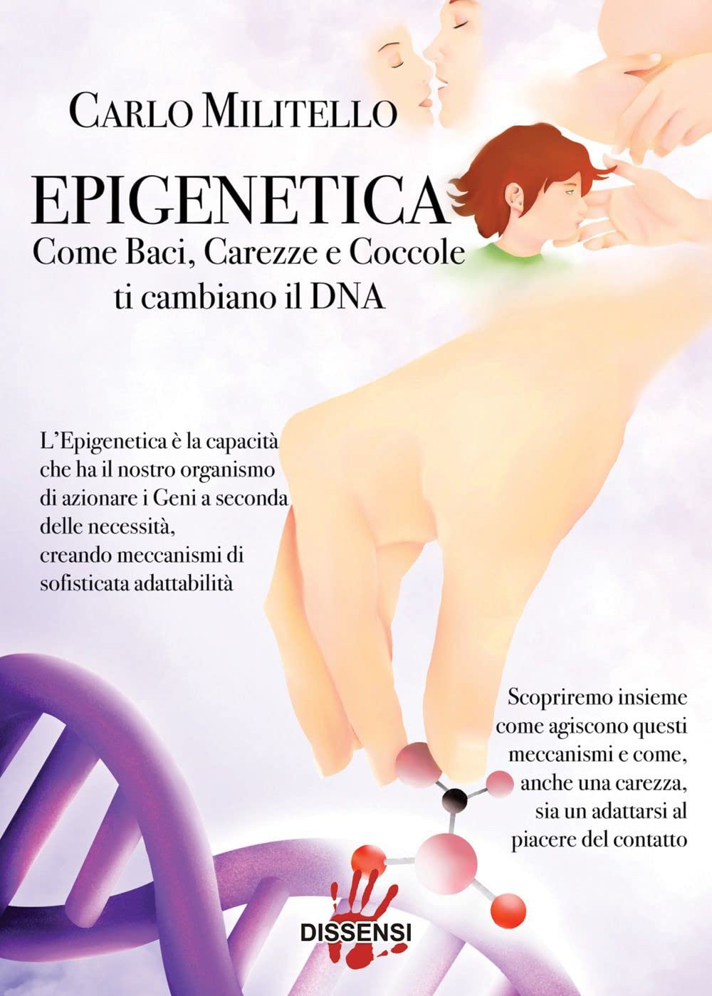 Epigenetica. Come baci, carezze e coccole ti cambiano il DNA book
