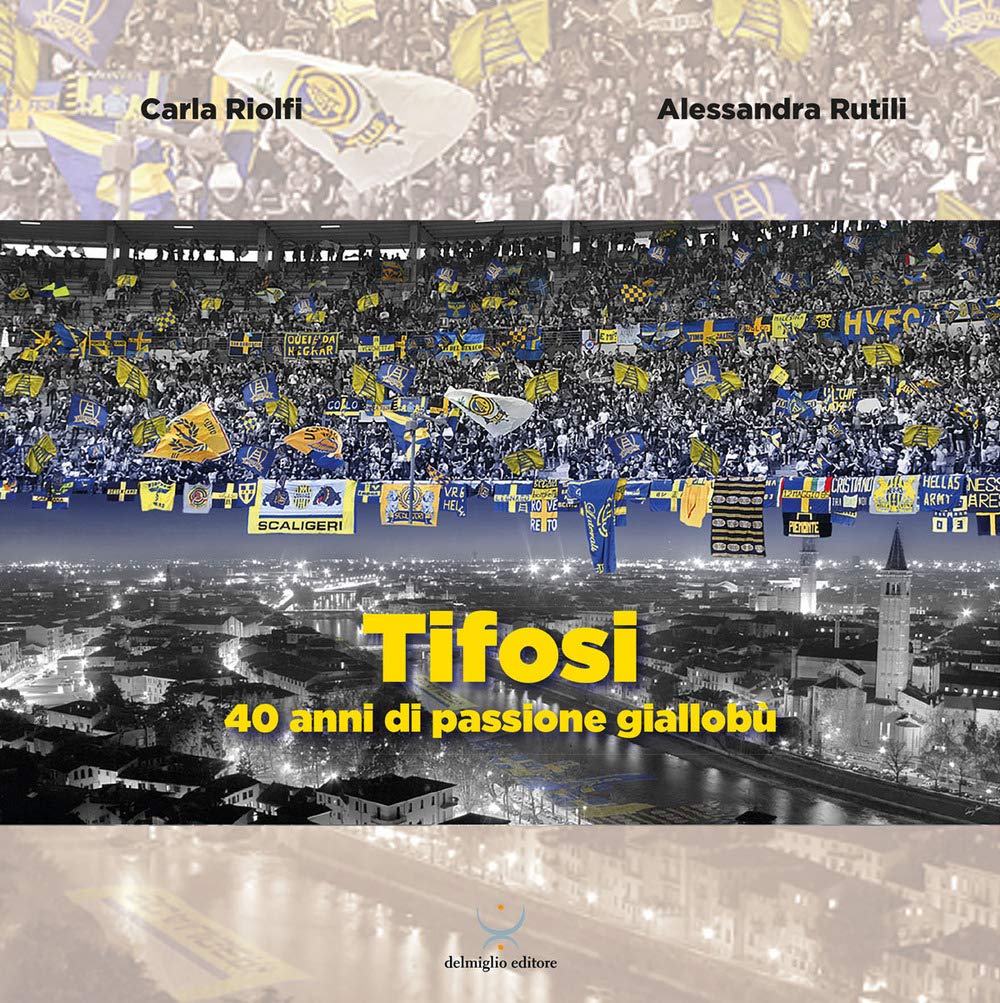 Tifosi. 40 anni di passione gialloblù book