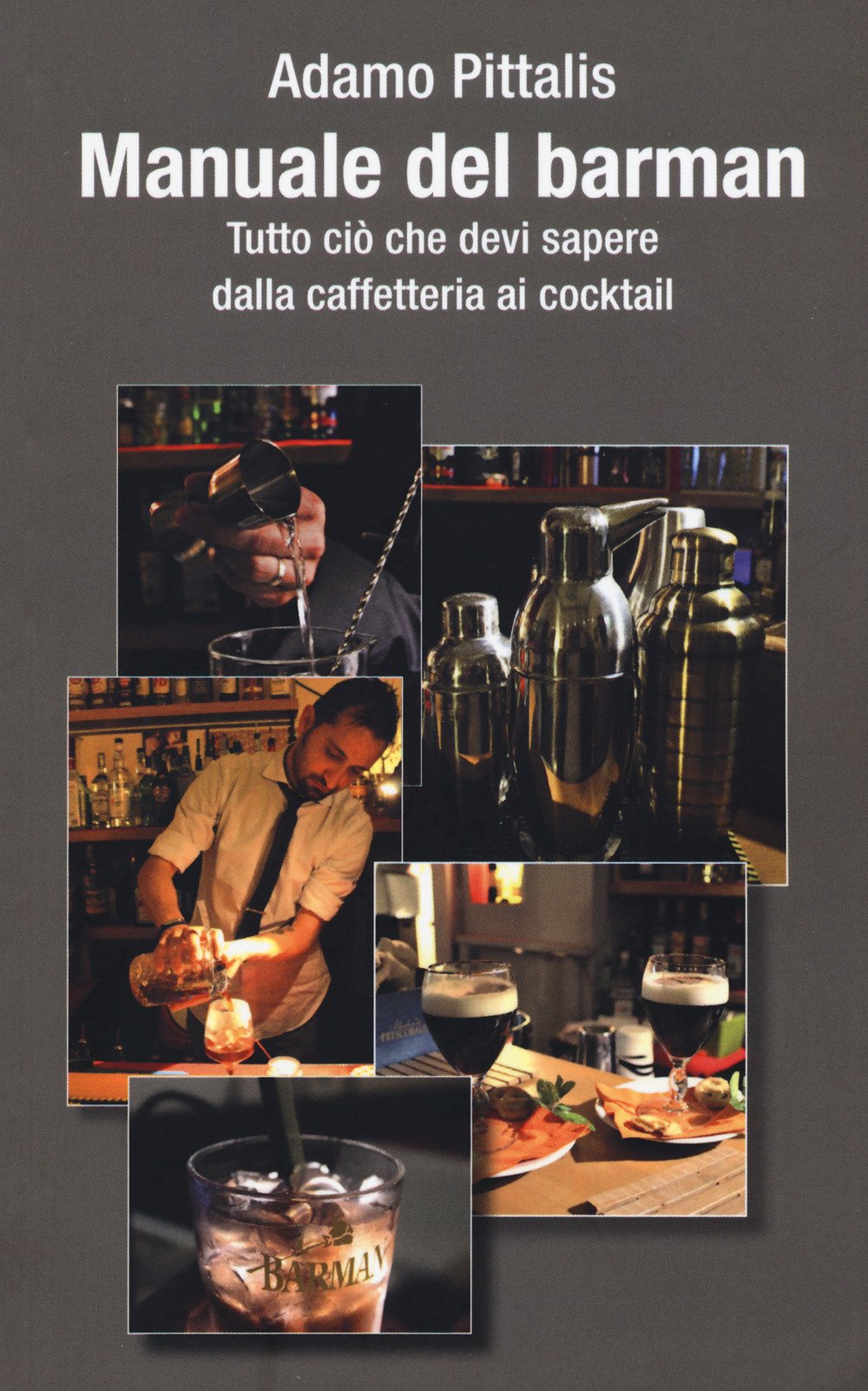 Manuale del barman. Tutto ciò che devi sapere dalla caffetteria ai cocktail book