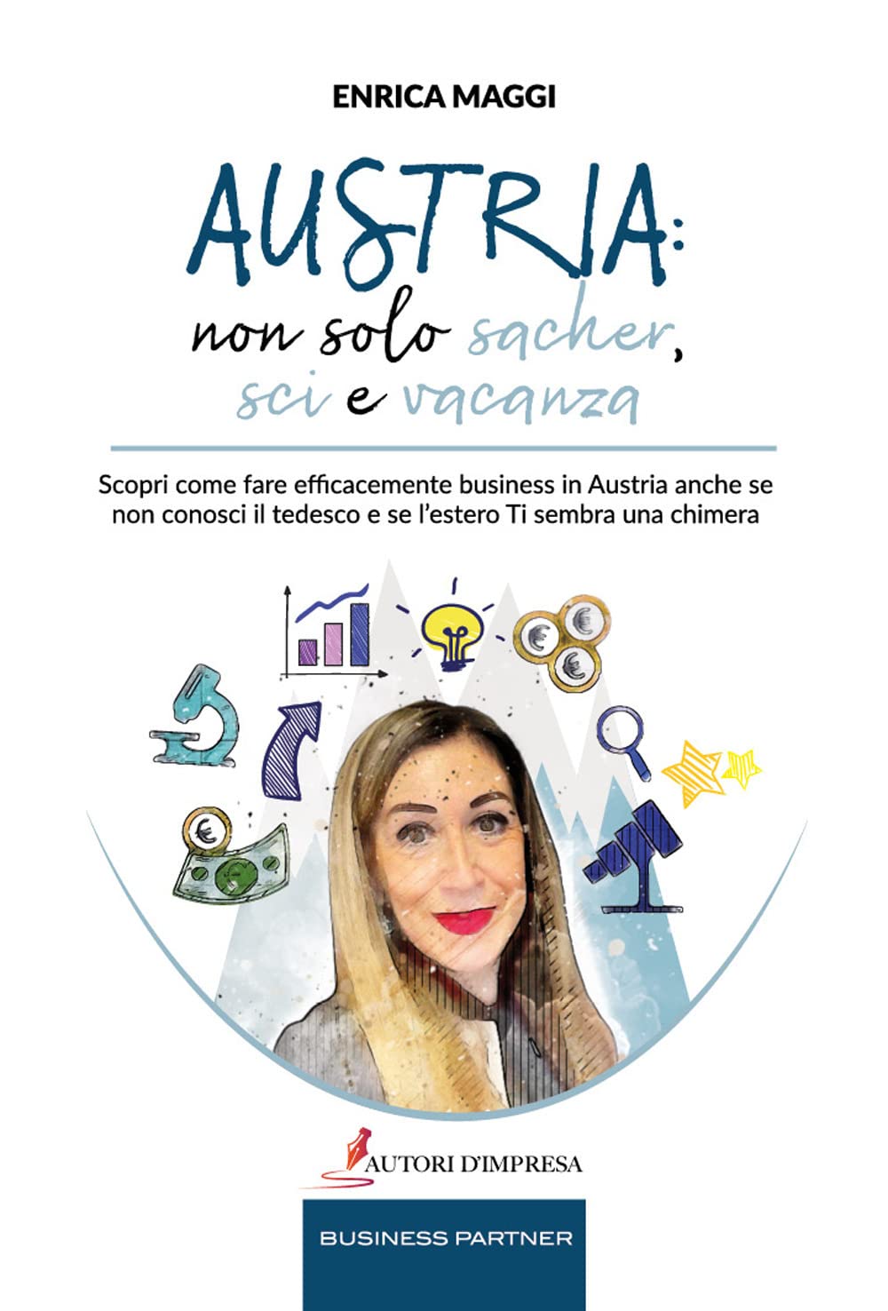 Austria: non solo Sacher, sci e vacanza. Scopri come fare efficacemente business in Austria anche se non conosci il tedesco e se l’estero ti sembra una chimera Business, Finance & Career