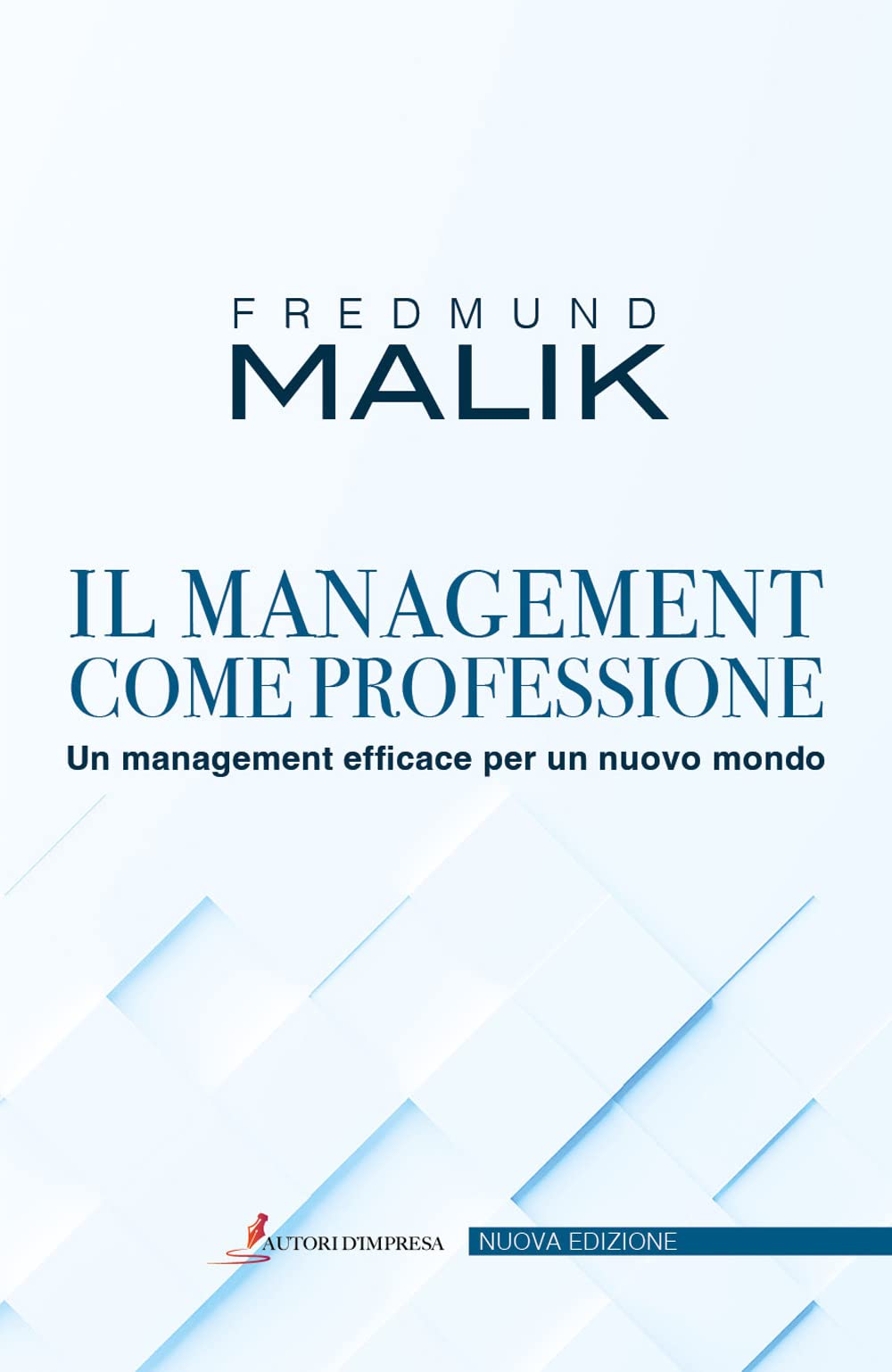 Il management come professione. Un management efficace per un nuovo mondo Business, Finance & Career