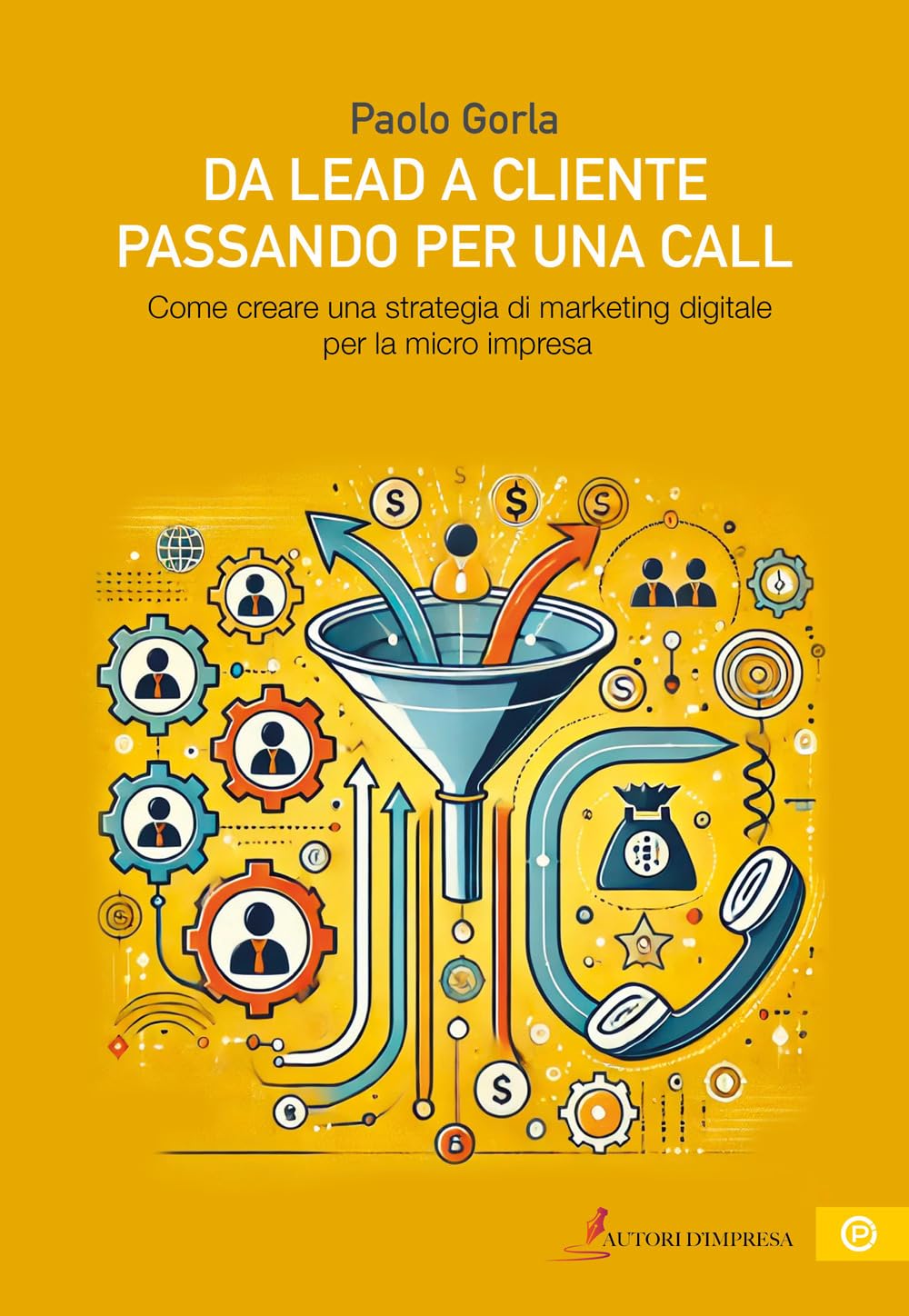 Da lead a cliente passando per una call. Come creare una strategia di marketing digitale per la micro impresa book