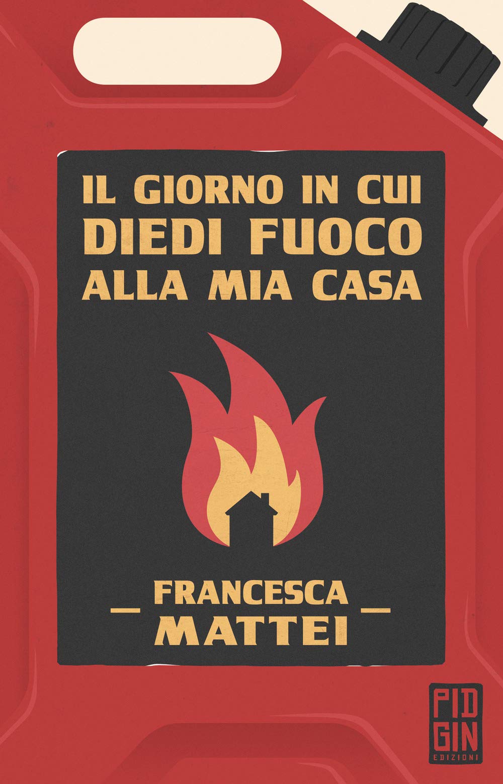 Il giorno in cui diedi fuoco alla mia casa book