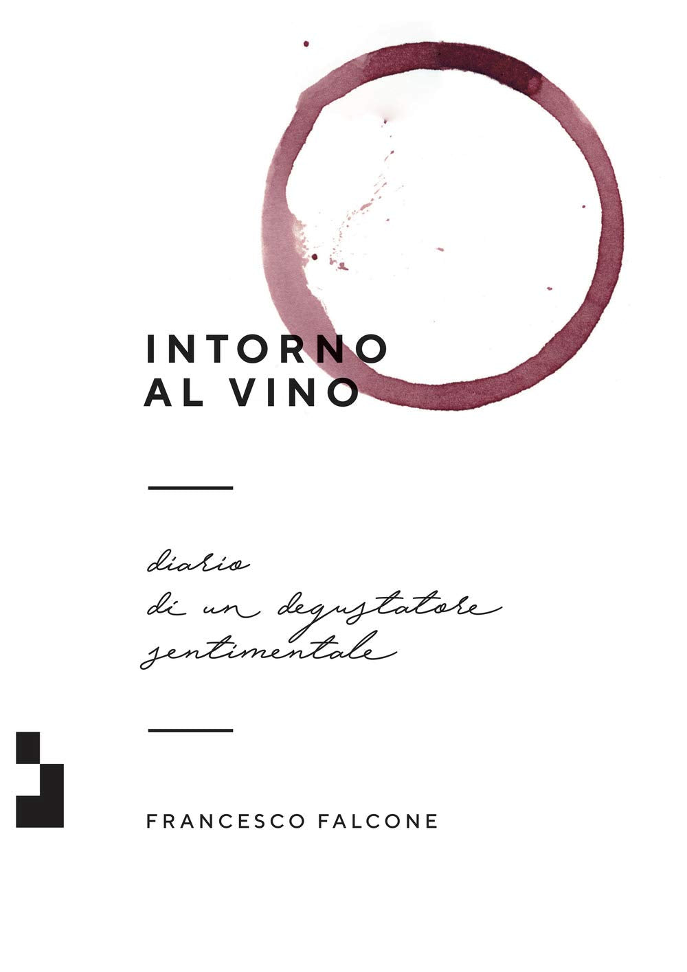 Intorno al vino. Diario di un degustatore sentimentale Books