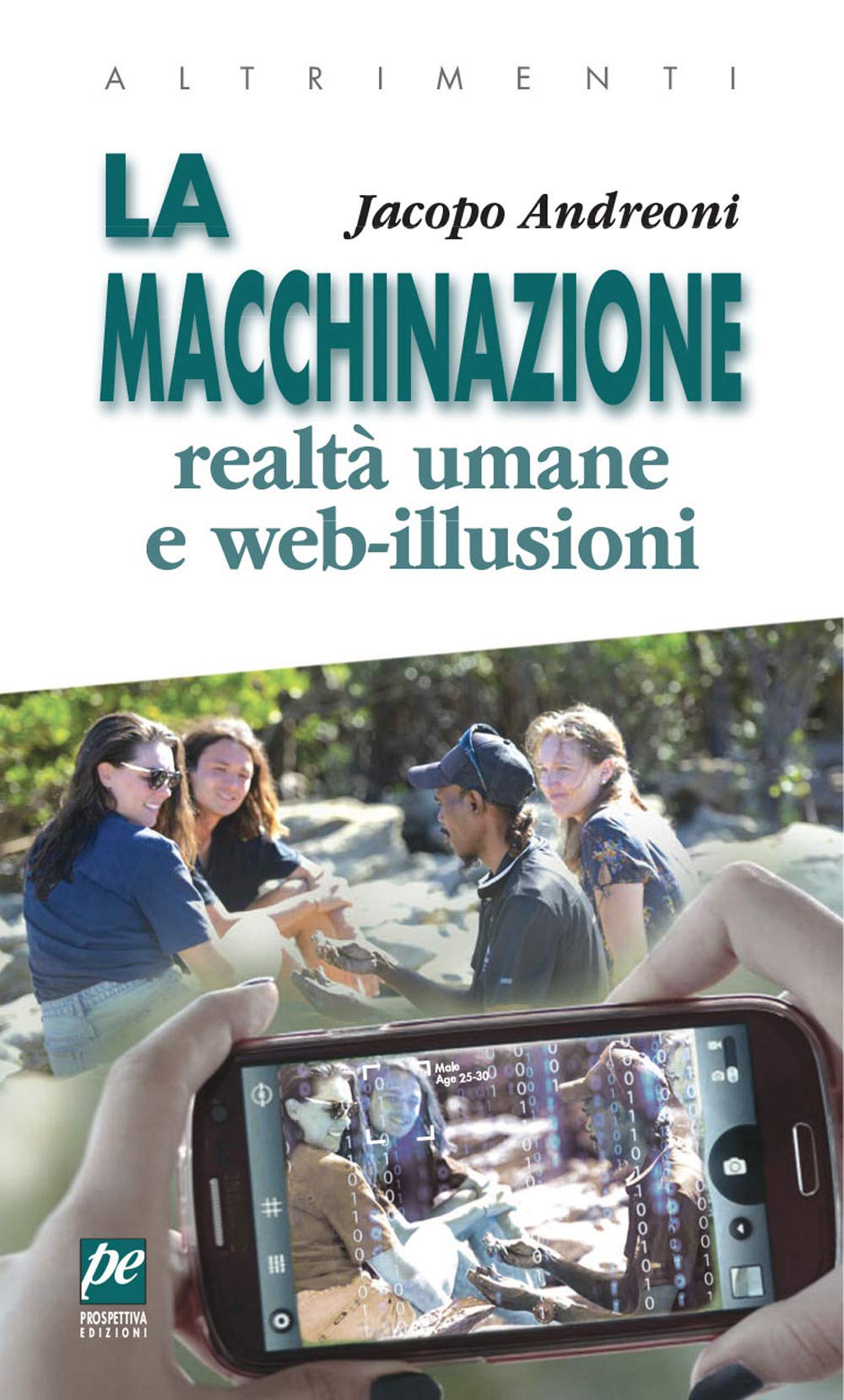 La macchinazione. Realtà virtuali e web illusioni. Nuova ediz. (Altrimenti) Media & Communication