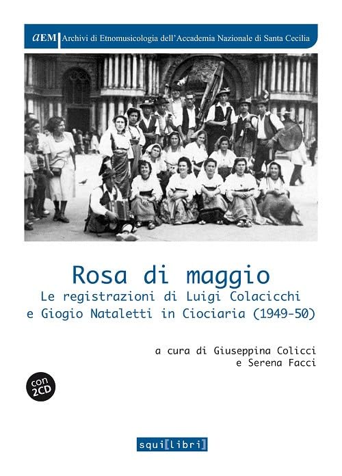 Rosa di maggio. Le registrazioni di Luigi Colacicchi e Giorgio Nataletti in Ciociaria (1949-1950). Con 2 CD book