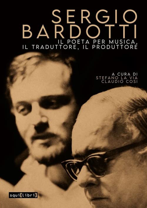 Sergio Bardotti. Il poeta per musica, il traduttore, il produttore. Con CD-Audio book