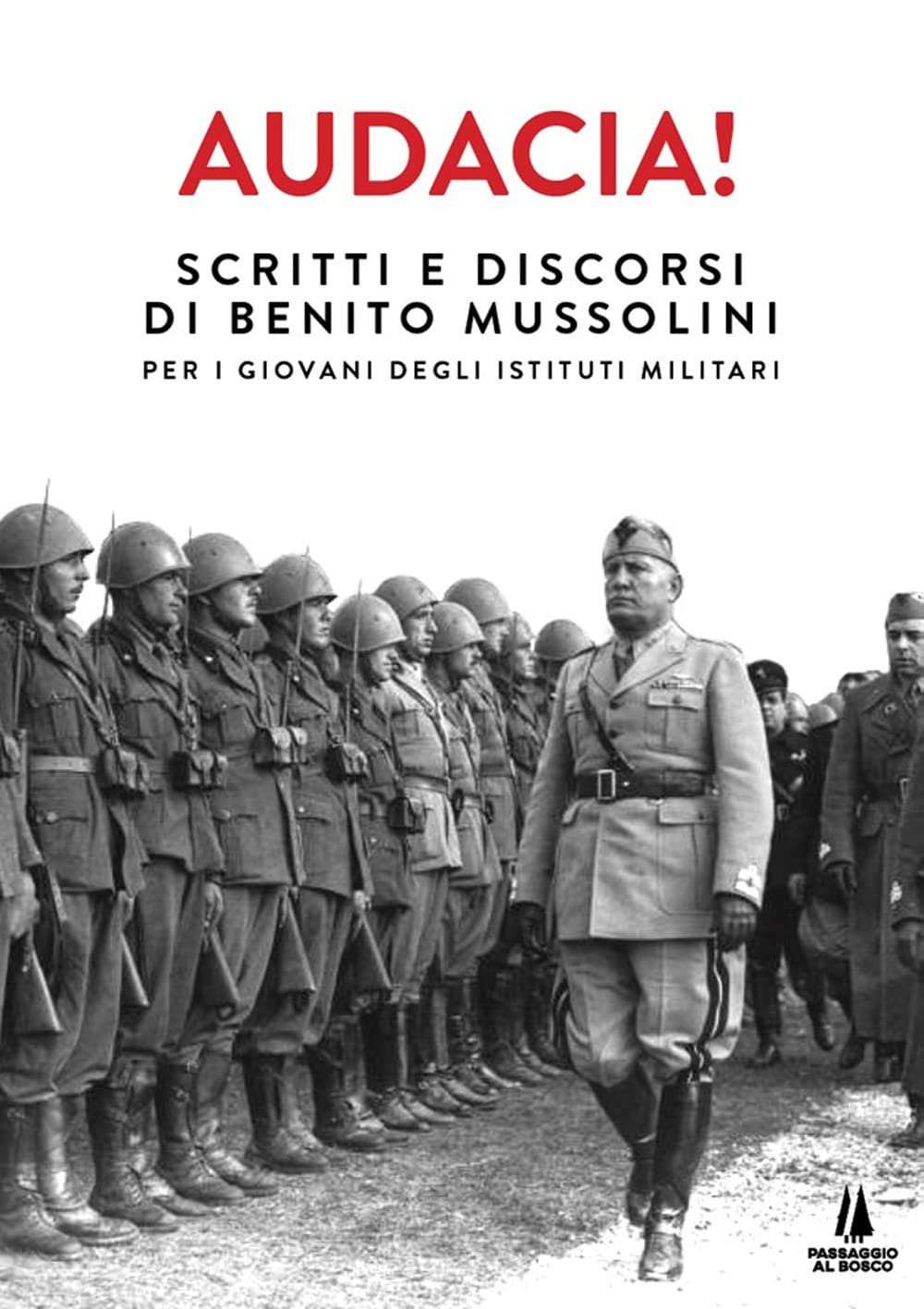 Audacia! Scritti e discorsi di Benito Mussolini per i giovani degli istituti militari book