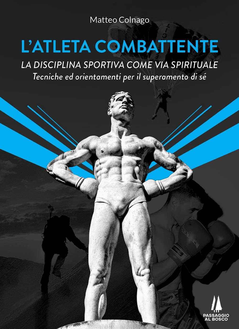L'atleta combattente. La disciplina sportiva come via spirituale. Tecniche ed orientamenti per il superamento di sé book