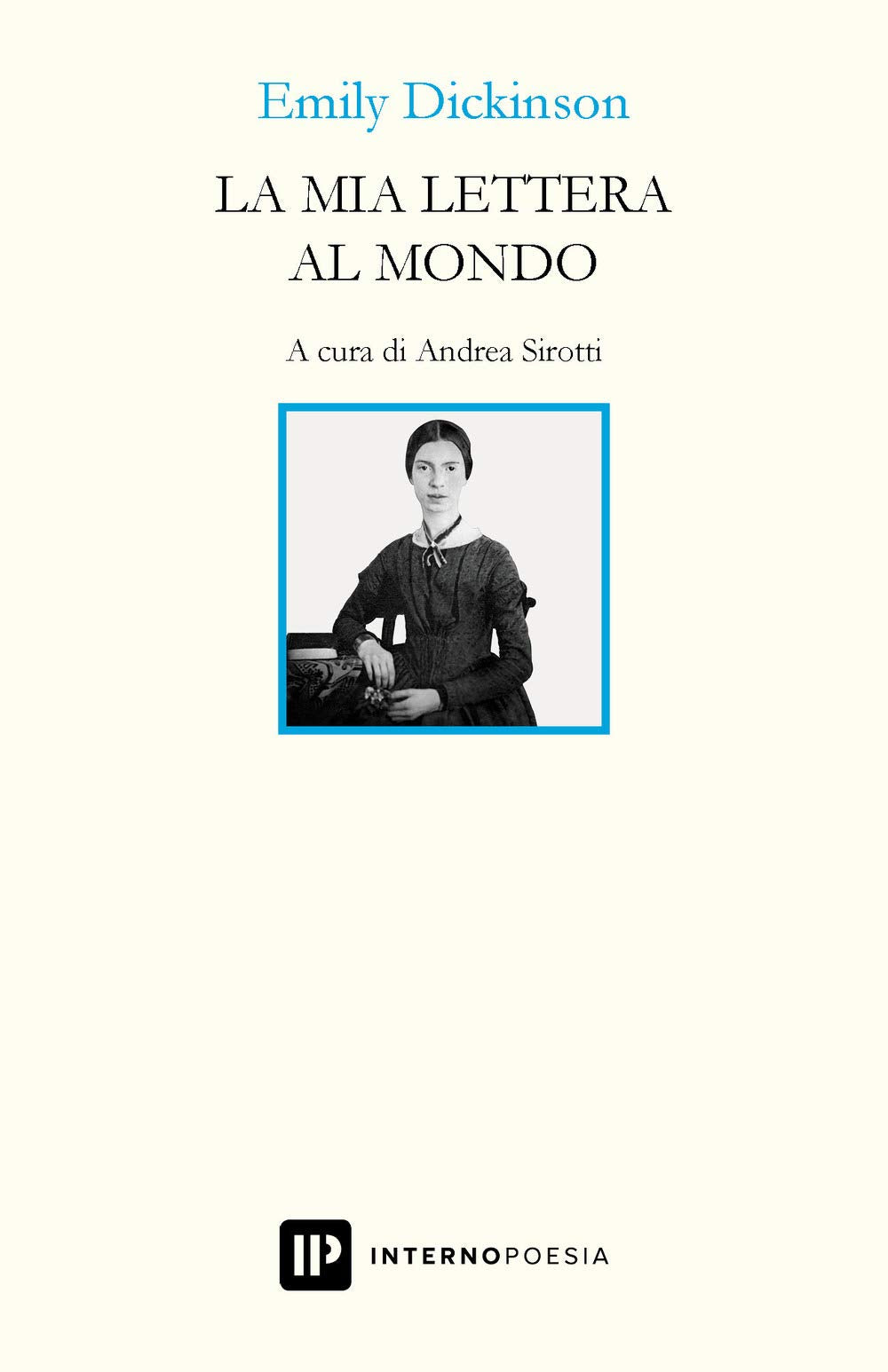 La mia lettera al mondo. Testo inglese a fronte. Ediz. bilingue (Interno. Classici) Poetry