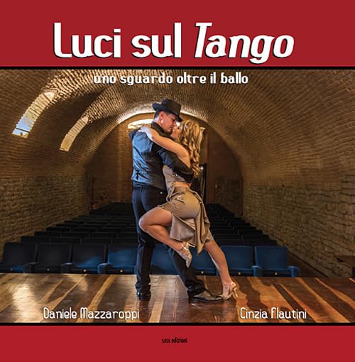 Luci sul tango. Uno sguardo oltre il ballo. Ediz. illustrata (Magia) Film, Art & Culture