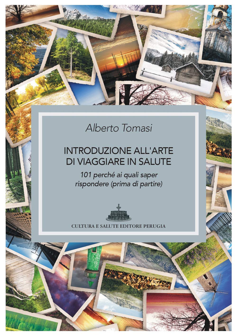 Introduzione all'arte di viaggiare in salute. 101 perché ai quali saper rispondere (prima di partire) book