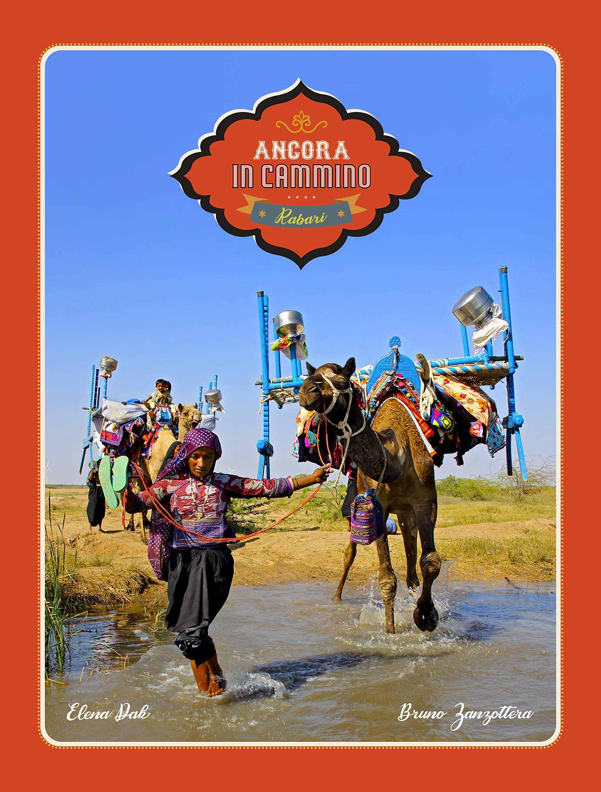 Ancora in cammino. In viaggio con i nomadi Rabari del Gujarat Leisure, Home & Garden
