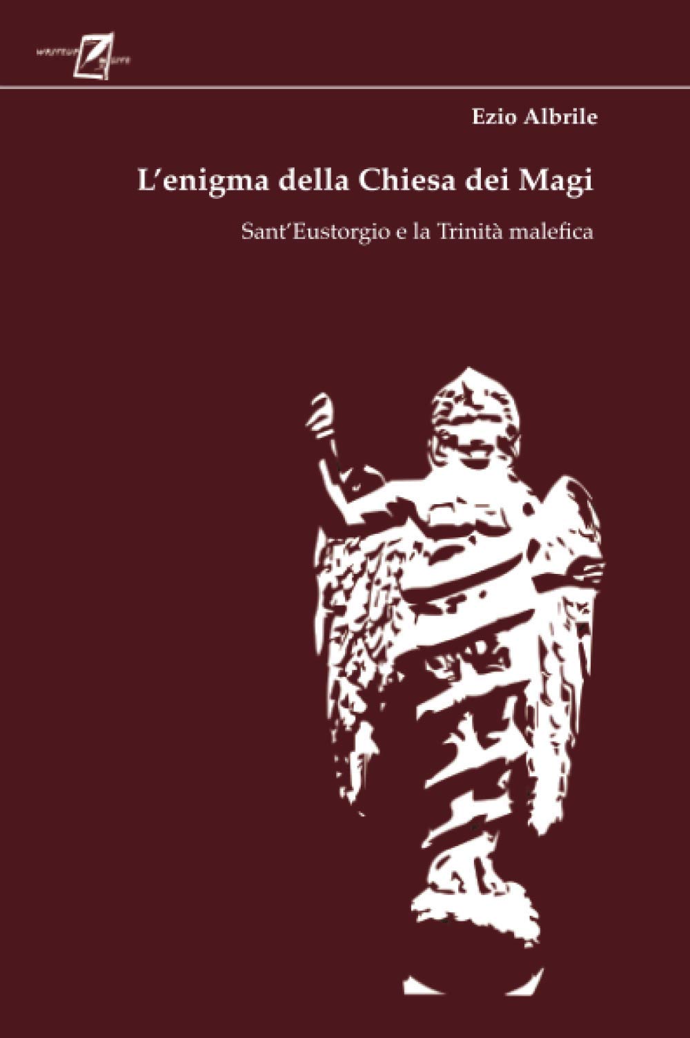 L' enigma della chiesa dei magi. Sant'Eustorgio e la trinità malefica Books