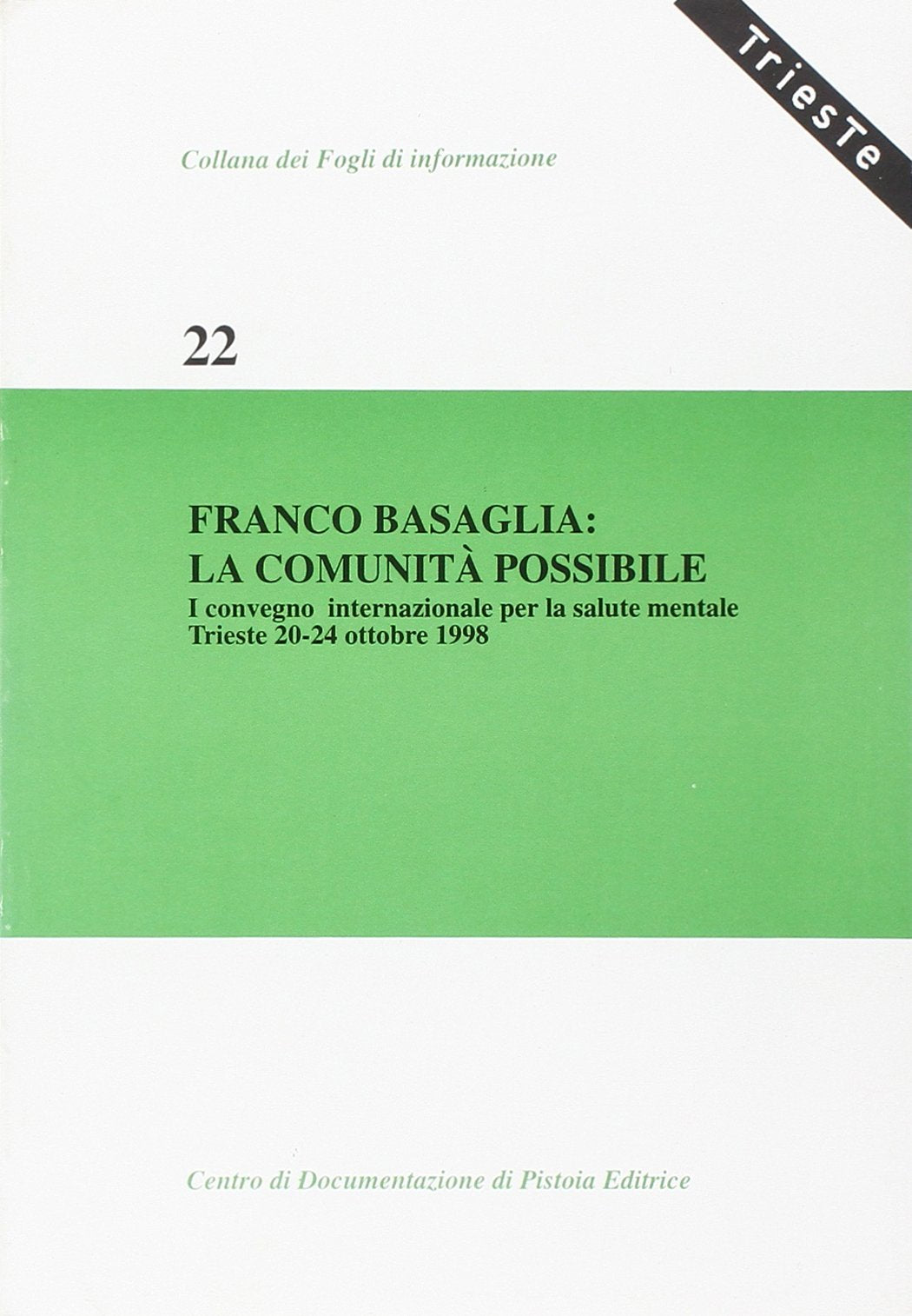 Franco Basaglia: la comunità possibile. Atti del 1º Convegno internazionale per la salute mentale (Trieste, 20-24 ottobre 1998) book