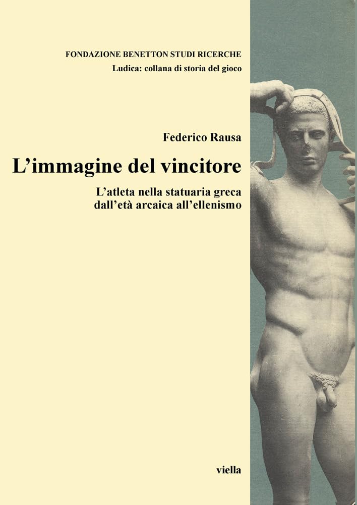 L' immagine del vincitore. L'atleta nella statuaria greca dall'età arcaica all'ellenismo book