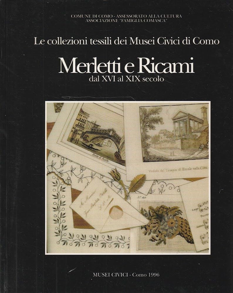 Le collezioni tessili dei musei civici di Como. Merletti e ricami (secc. XVI-XIX) book
