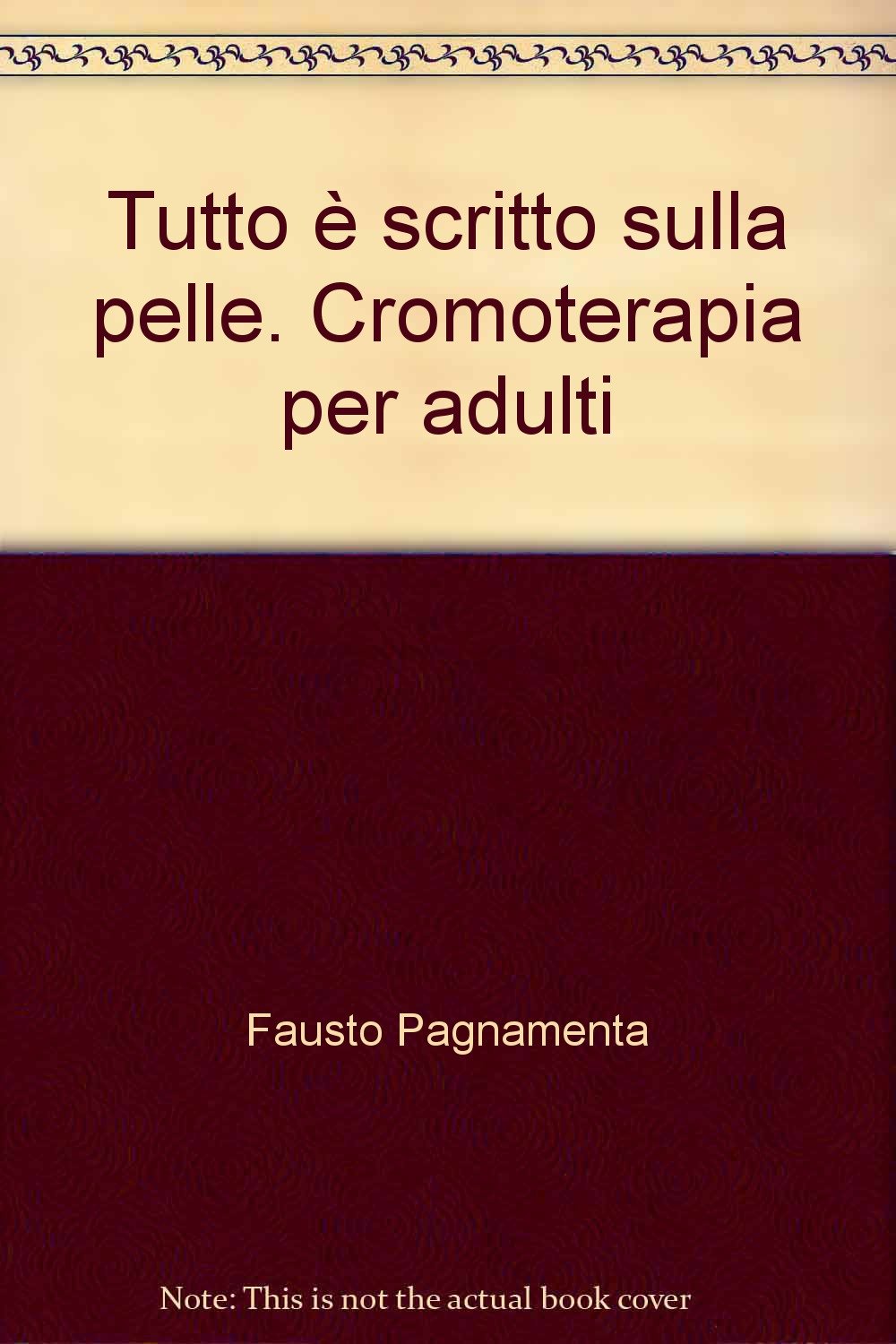 Tutto è scritto sulla pelle. Cromoterapia per adulti Religion & Esotericism