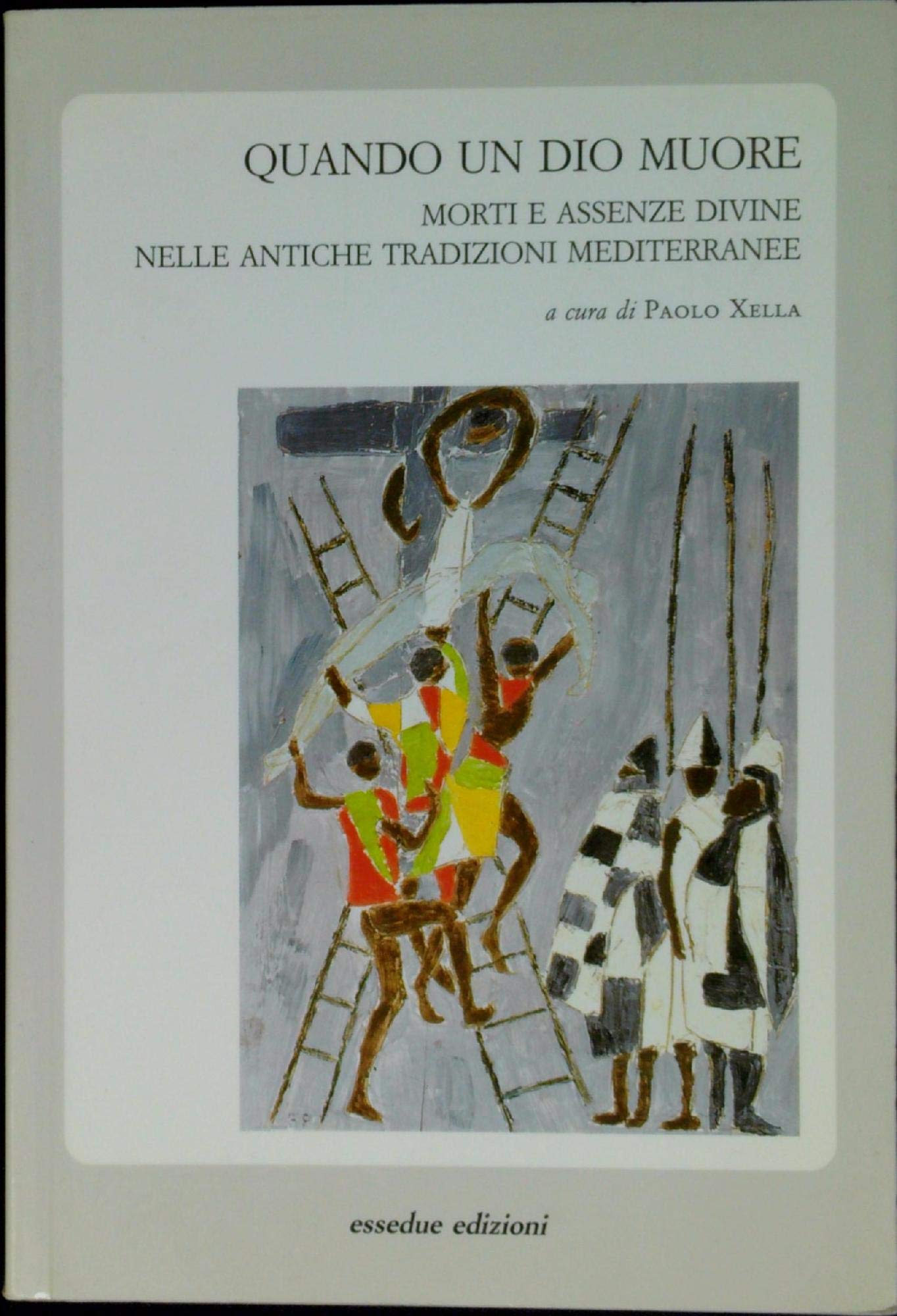 Quando un dio muore. Morti e assenze divine nelle antiche tradizioni mediterranee book