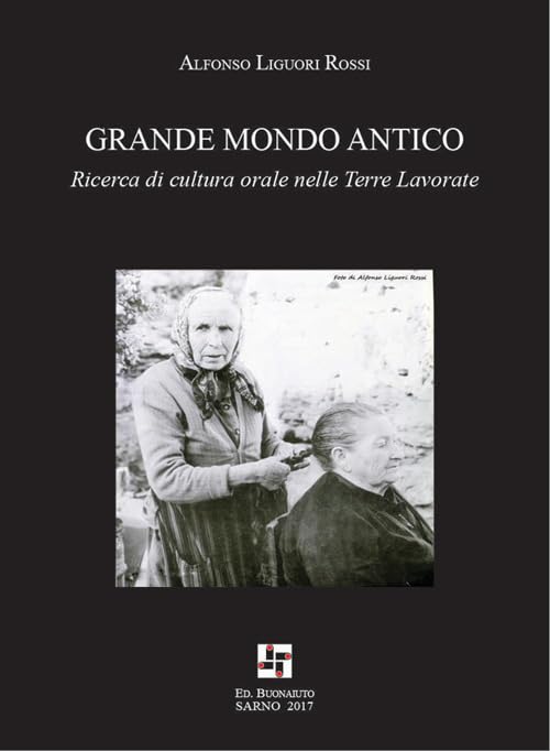 Grande mondo antico. Ricerca di cultura orale nelle Terre Lavorate Leisure, Home & Garden