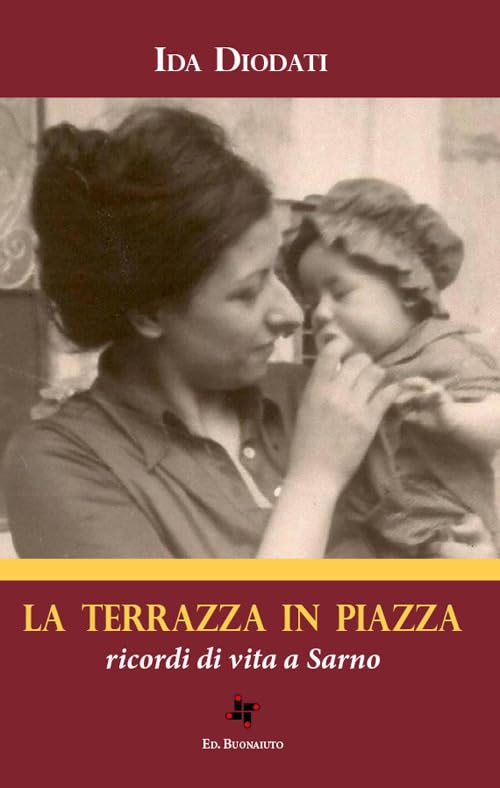 La terrazza in piazza. Ricordi di vita a Sarno Leisure, Home & Garden