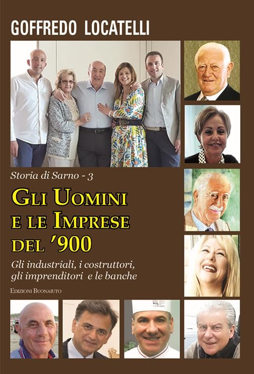 Gli uomini e le imprese del '900. Gli industriali, i costruttori, gli imprenditori e le banche (Storia di Sarno) Science
