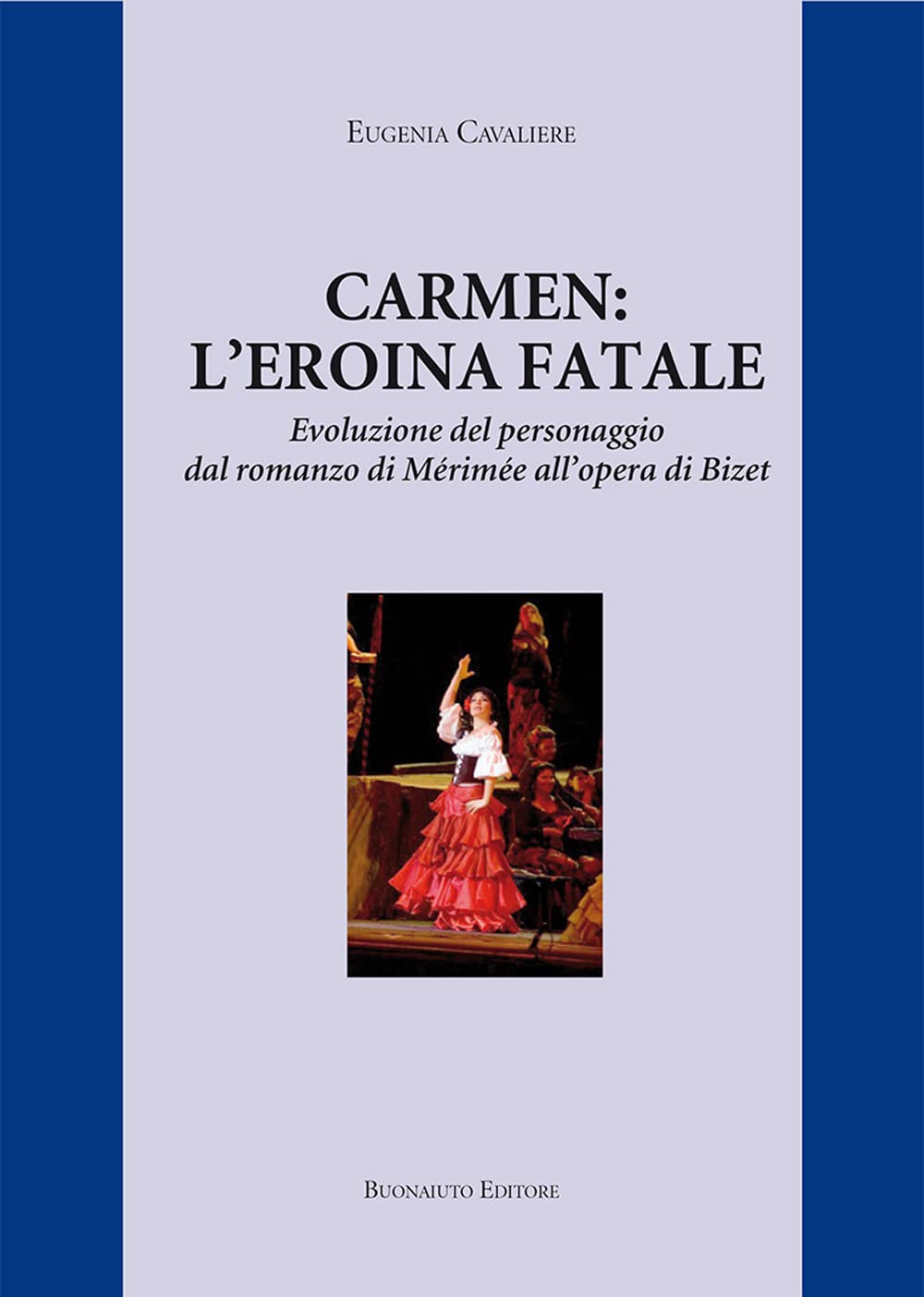 Carmen: l'eroina fatale. Evoluzione del personaggio dal romanzo di Mérimée all’opera di Bizet Contemporary literature Books