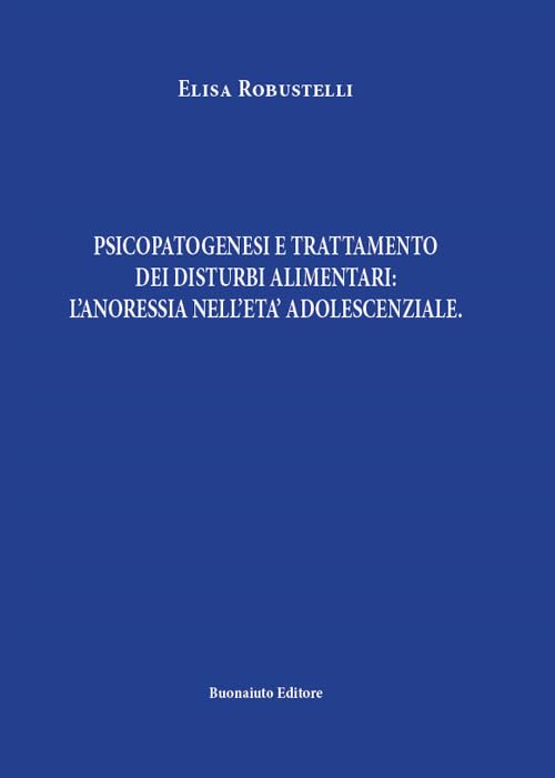 Psicopatogenesi e trattamento dei disturbi alimentari: l'anoressia nell'età adolescenziale Medicine