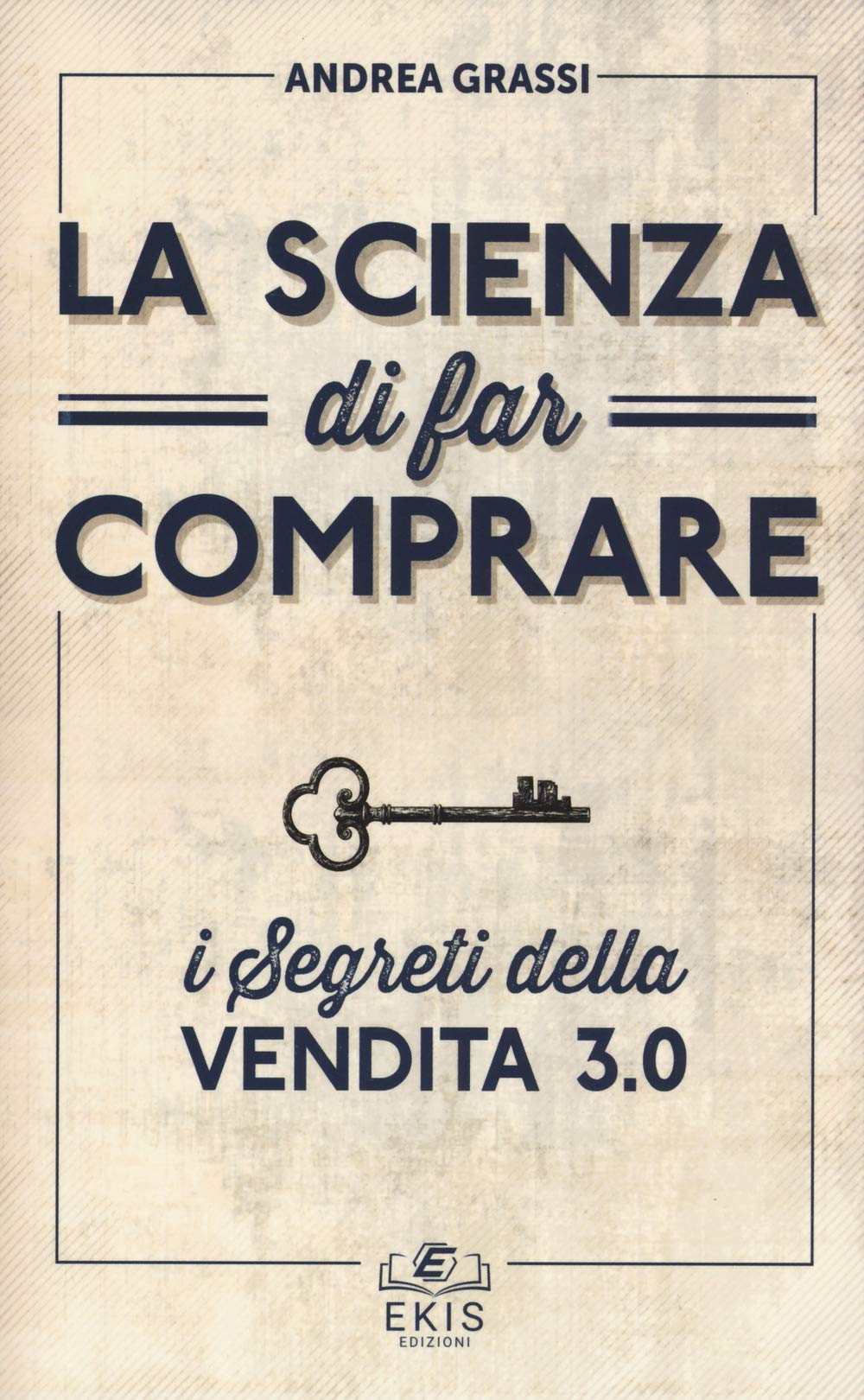 La scienza di far comprare. I segreti della vendita 3.0 Business, Finance & Career