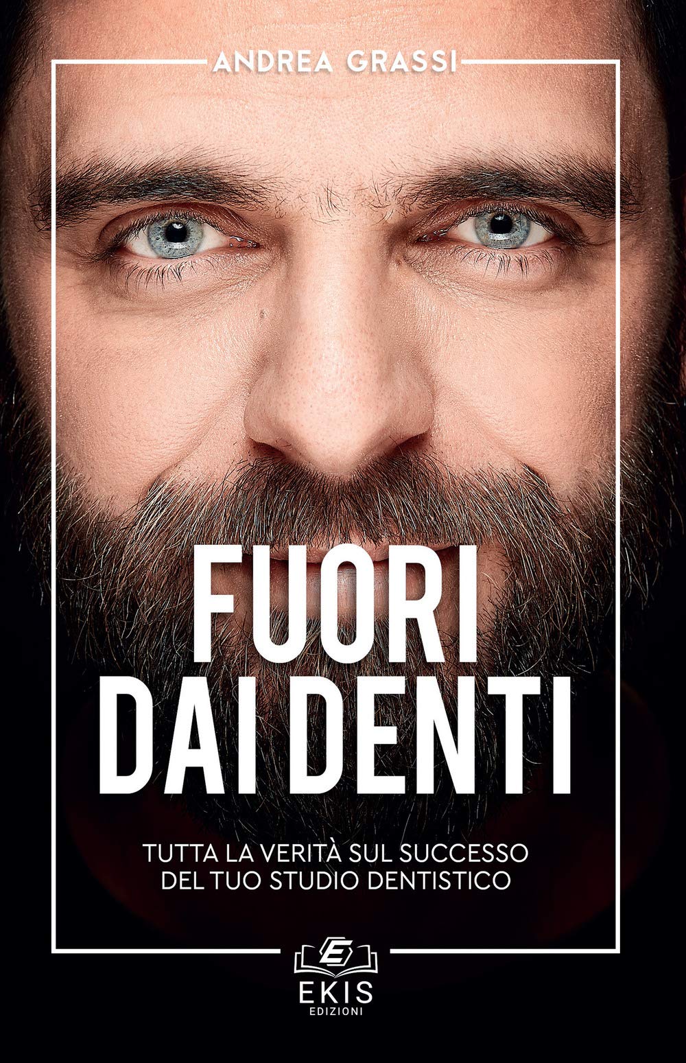 Fuori dai denti. Tutta la verità sul successo del tuo studio dentistico book