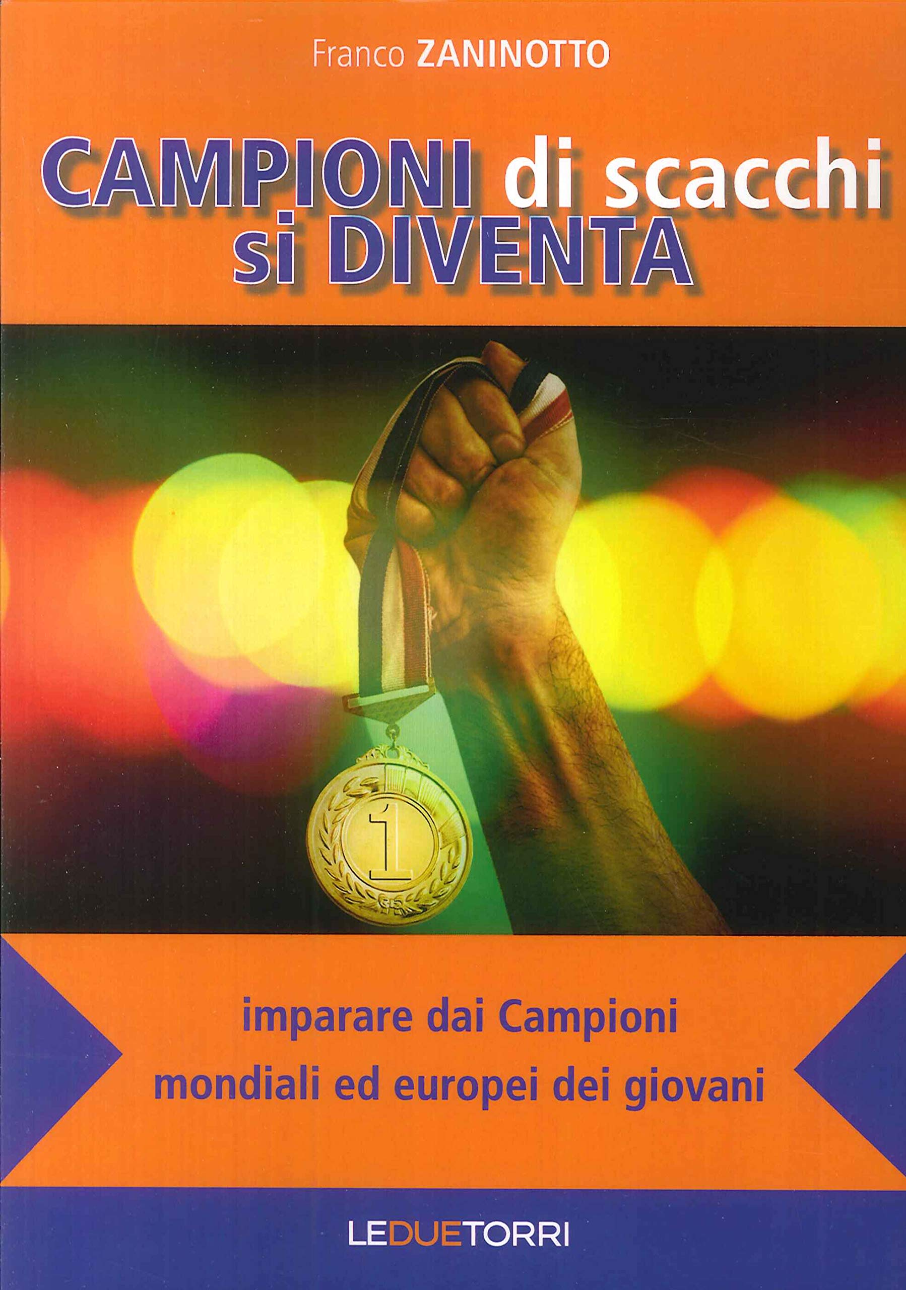 Campioni di scacchi si diventa. Imparare dai campioni mondiali ed europei dei giovani (Scacchi a scuola) Leisure & Fun