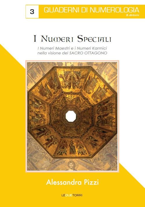 I numeri speciali. I numeri maestri e i numeri karmici nella visione del Sacro Ottagono (Quaderni di numerologia) Religion & Esotericism