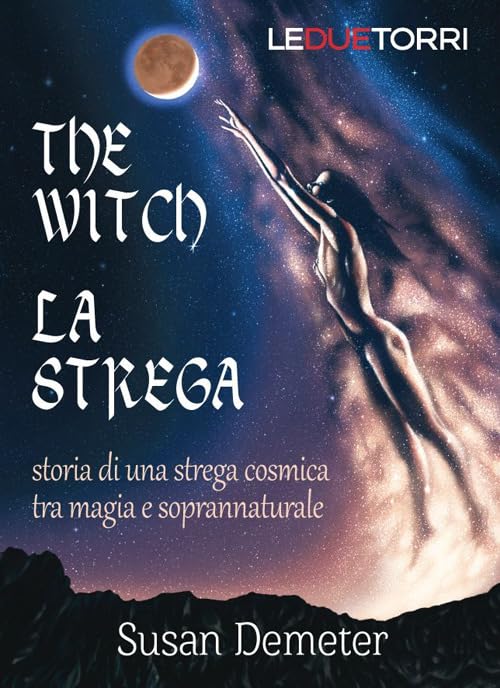 The witch. La strega. Storia di una strega cosmica tra magia e soprannaturale book