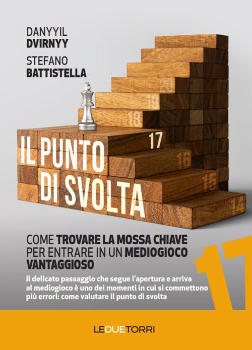 Il punto di svolta. Come trovare la mossa chiave per entrare in un mediogioco vantaggioso (Scacchi) Leisure & Fun