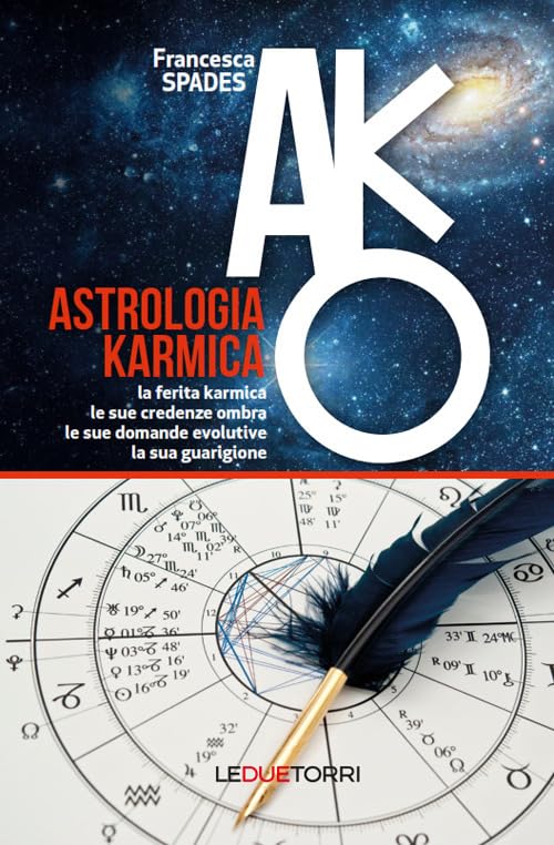 Astrologia karmica. La ferita karmica, le sue credenze ombra, le sue domande evolutive, la sua guarigione (Spiritualità) Religion & Esotericism