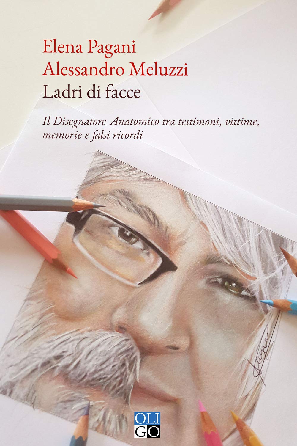 Ladri di facce. Il disegnatore anatomico tra testimoni, vittime, memorie e falsi ricordi book
