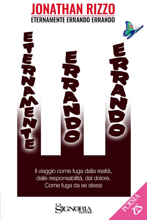 Eternamente errando errando. Il viaggio come fuga dalla realtà, dalle responsabilità, dal dolore. Come fuga da se stessi Poetry