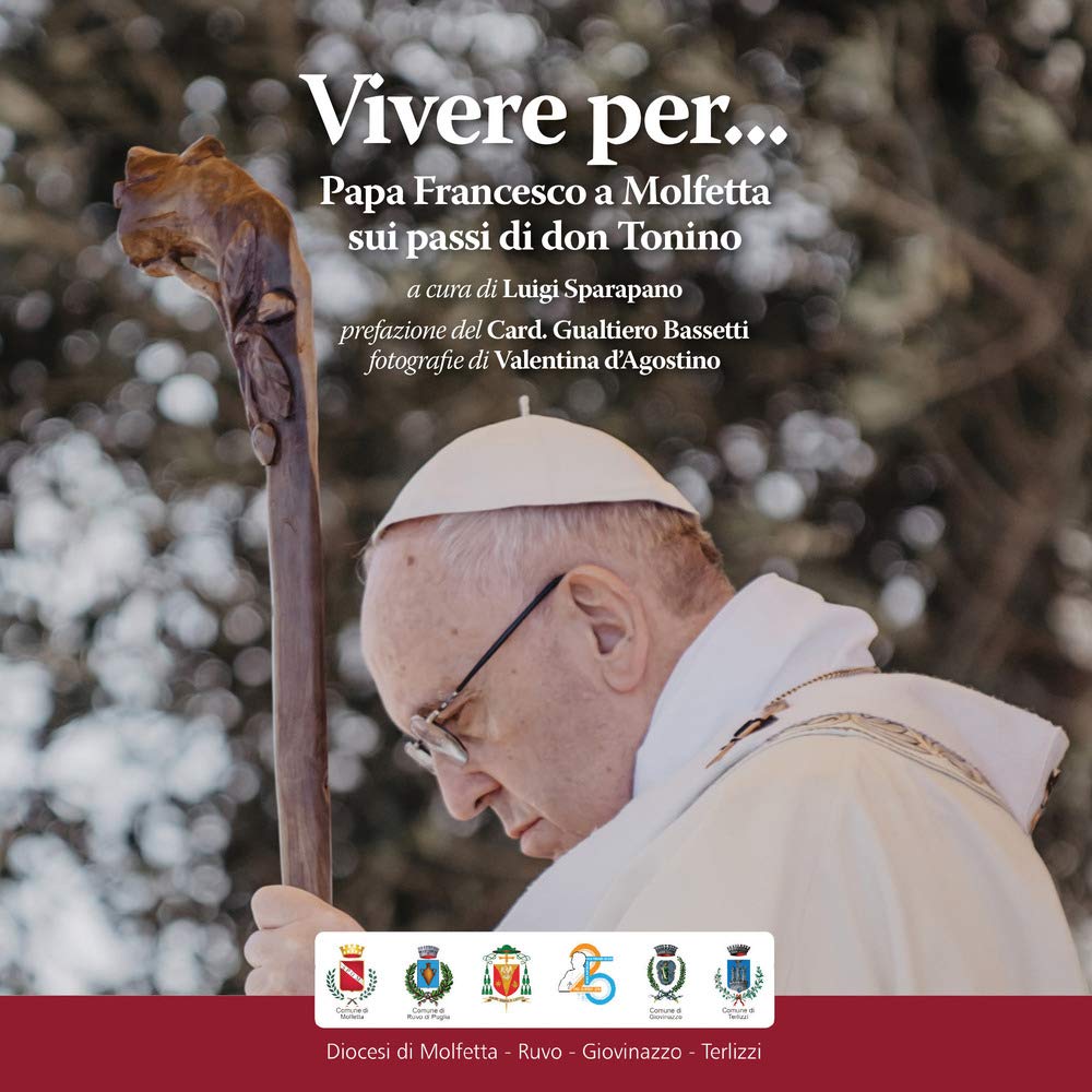 Vivere per... Papa Francesco a Molfetta sui passi di don Tonino book