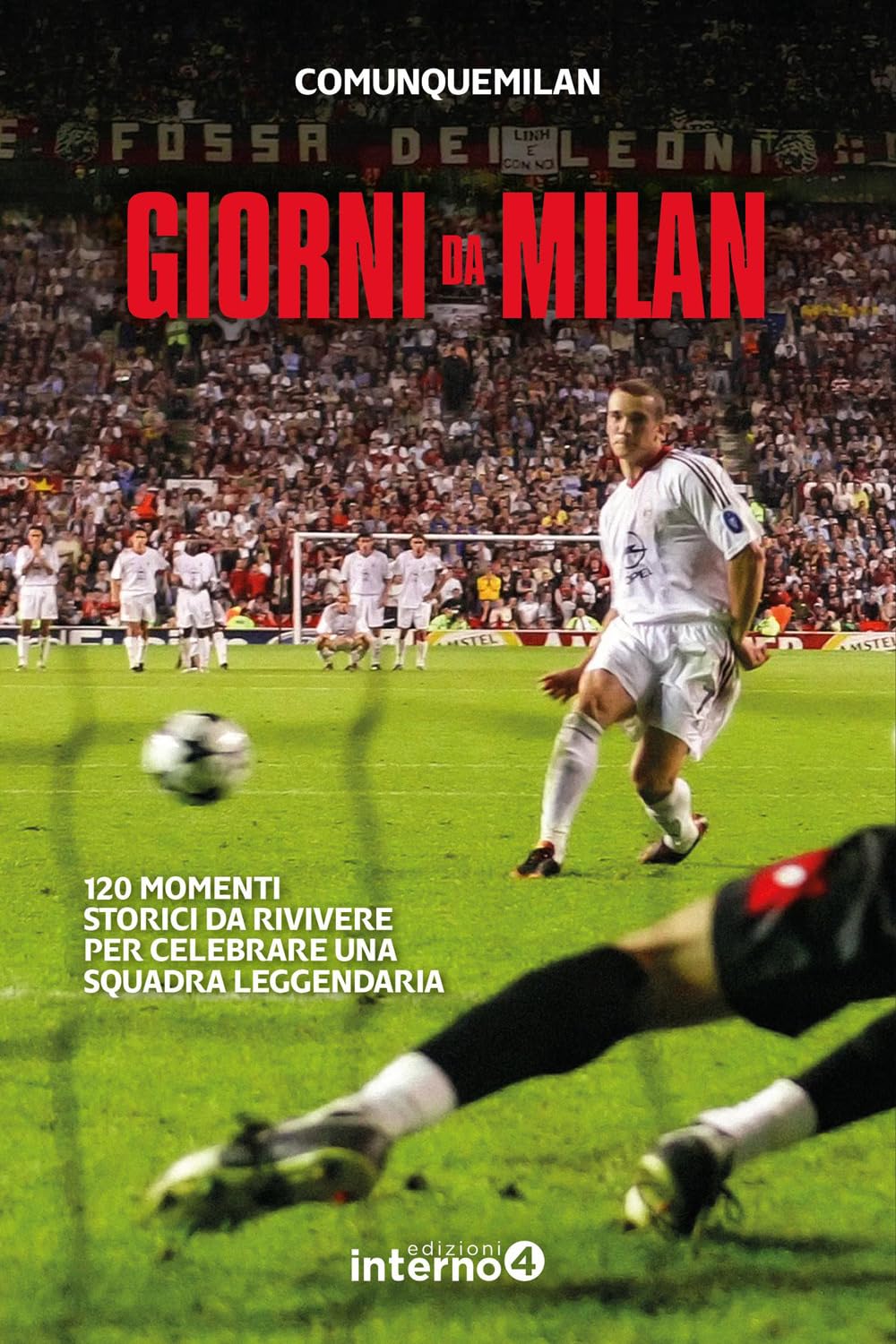 Giorni da Milan. 120 momenti storici da rivivere per celebrare una squadra leggendaria book