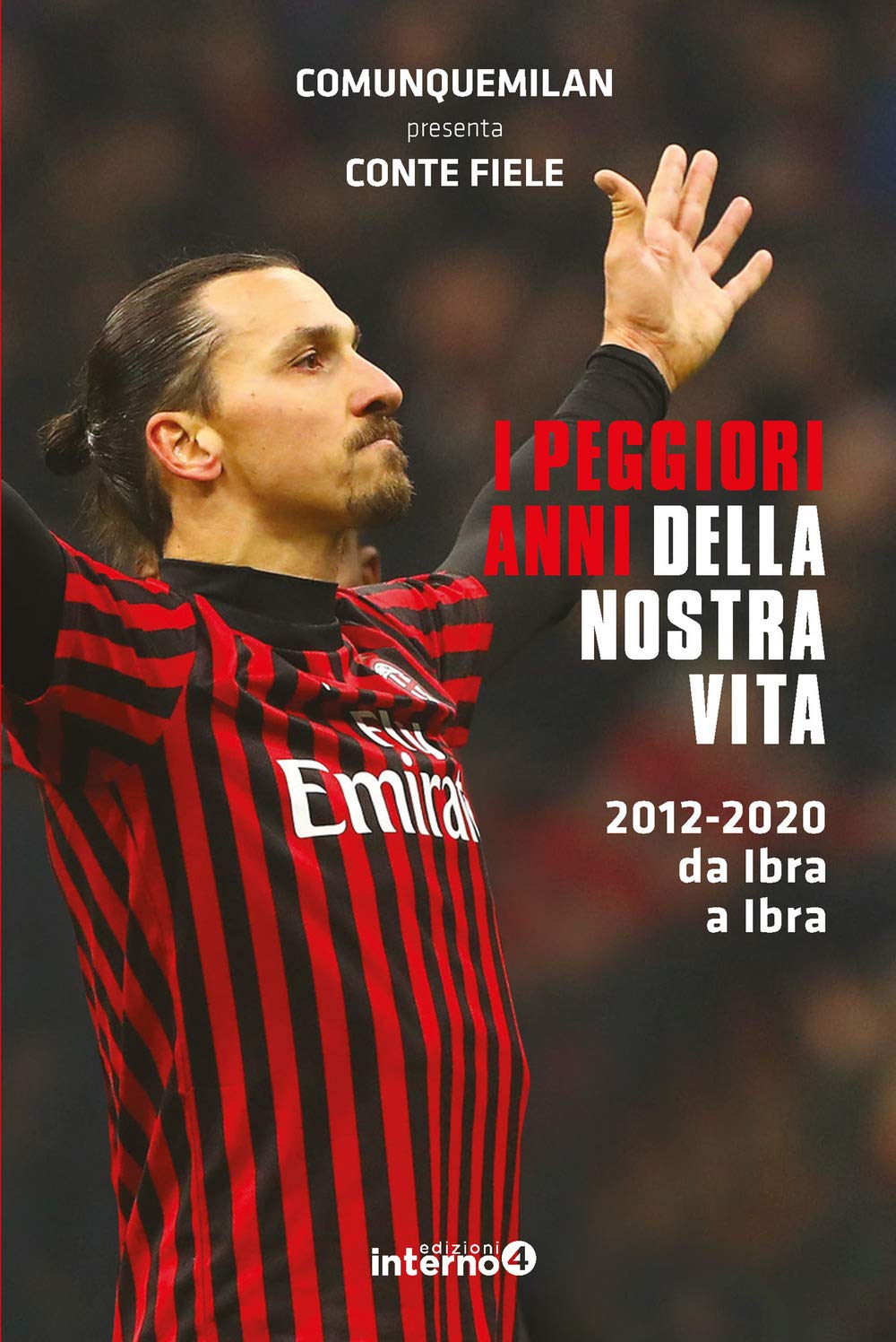 I peggiori anni della nostra vita. 2012-2020 da Ibra a Ibra book