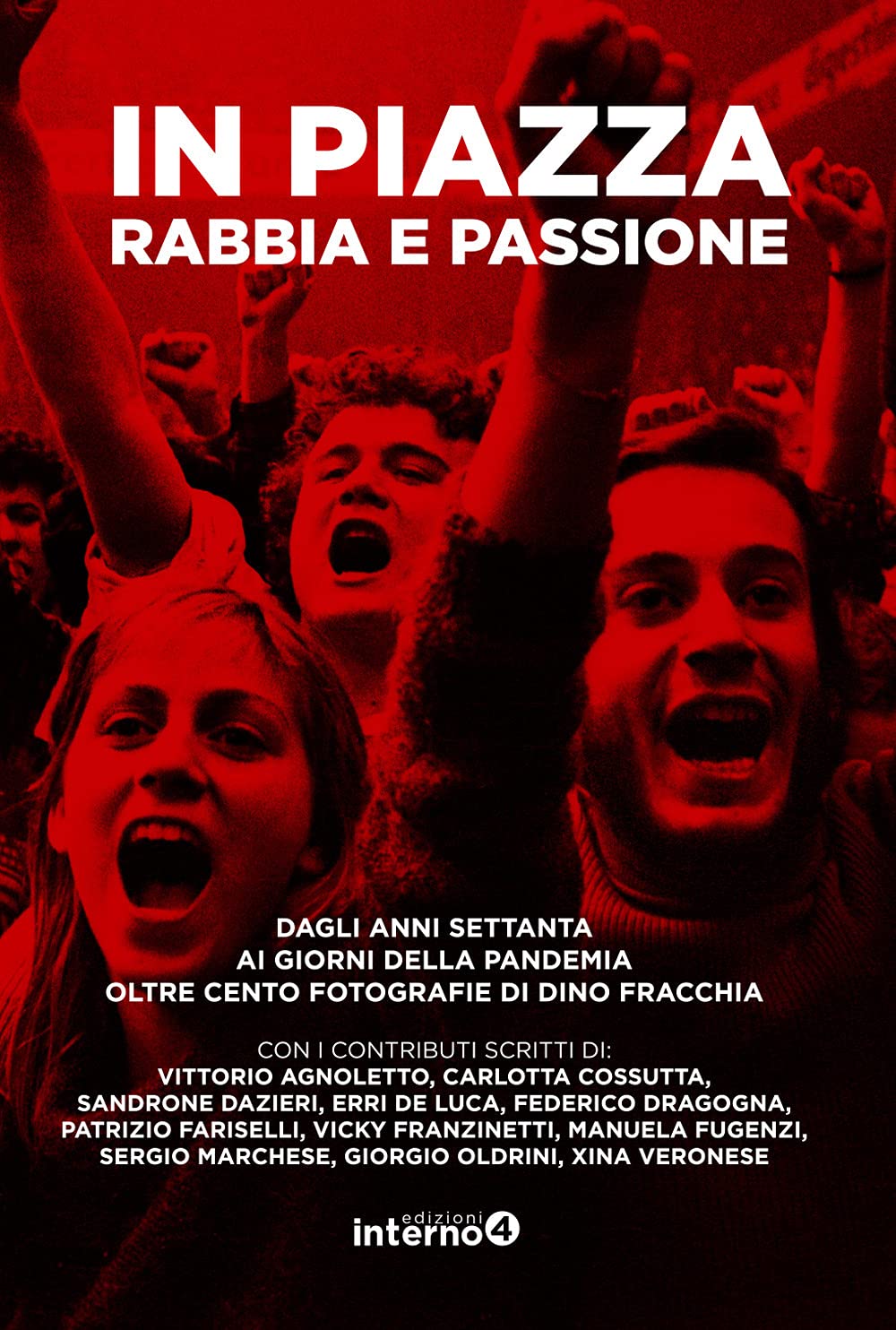 In piazza. Rabbia e passione. Dagli anni Settanta ai giorni della pandemia oltre cento fotografie di Dino Fracchia. Ediz. illustrata book