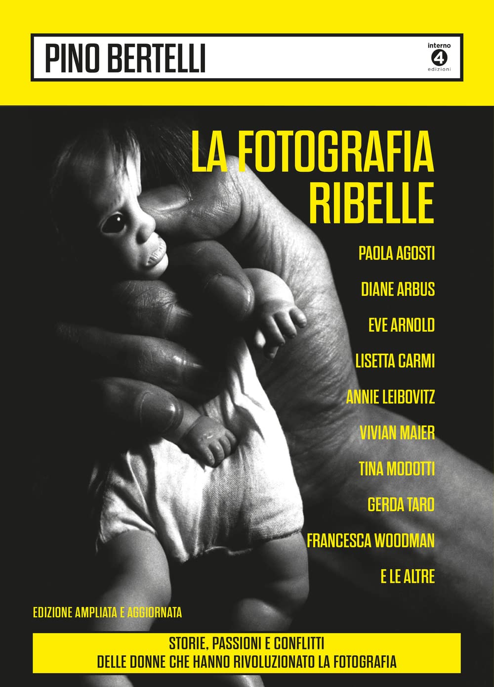 La fotografia ribelle. Paola Agosti, Diane Arbus, Eve Arnold, Lisetta Carmi, Annie Leibovitz, Vivian Maier, Tina Modotti, Gerda Taro, Francesca ... rivoluzionato la fotografia. Ediz. ampliata book