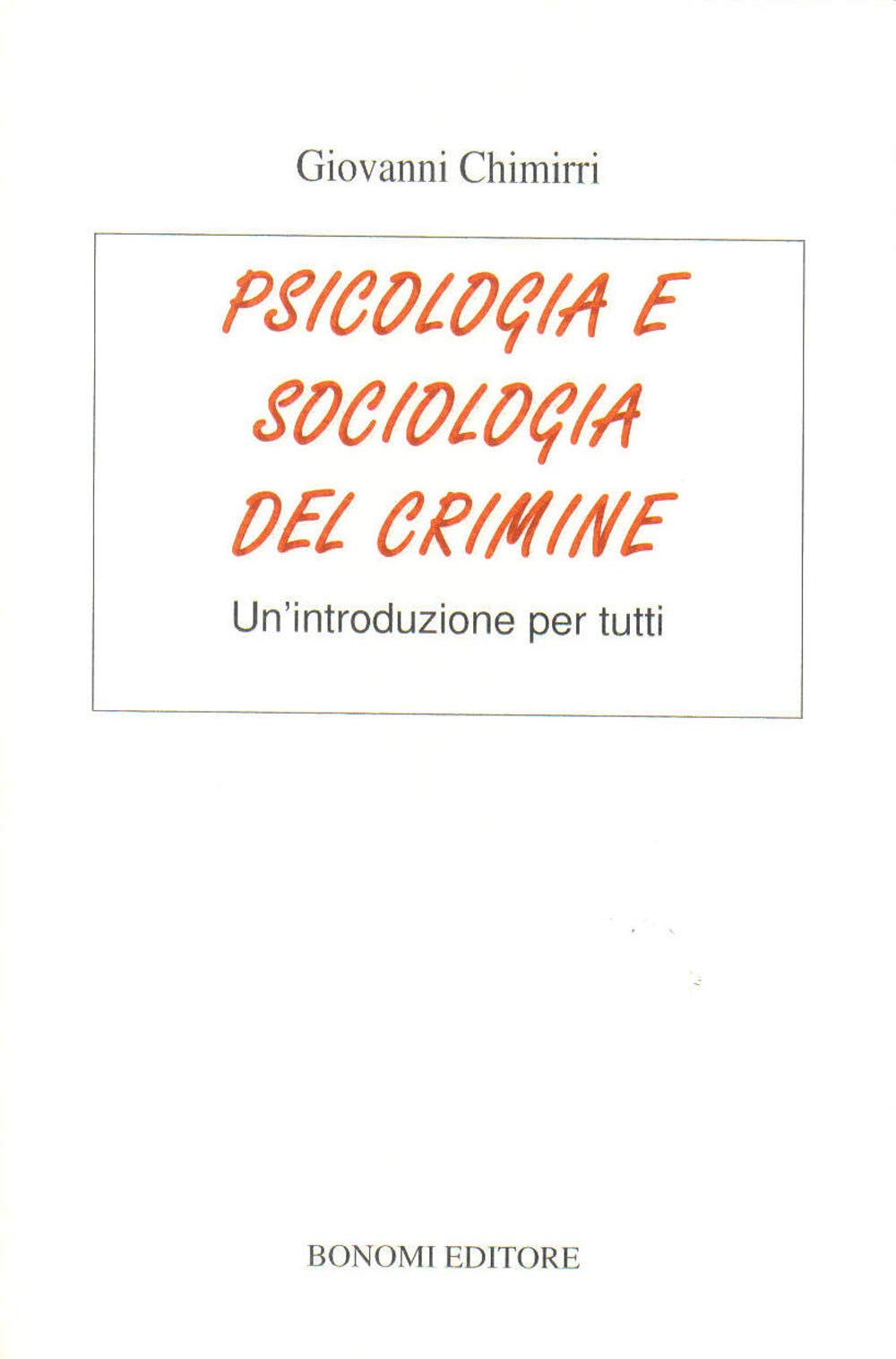 Psicologia e sociologia del crimine. Un'introduzione per tutti book