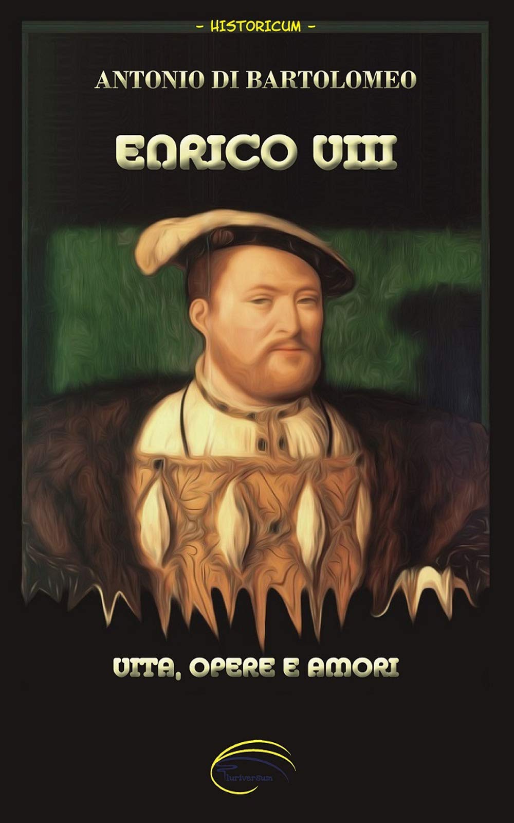 Enrico VIII. Vita, opere e amori. Nuova ediz. book
