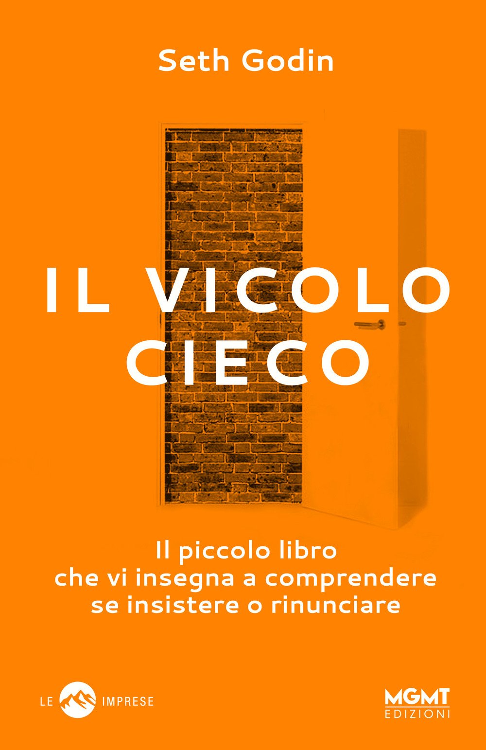 Il vicolo cieco. Il piccolo libro che vi insegna a comprendere se insistere o rinunciare Business, Finance & Career